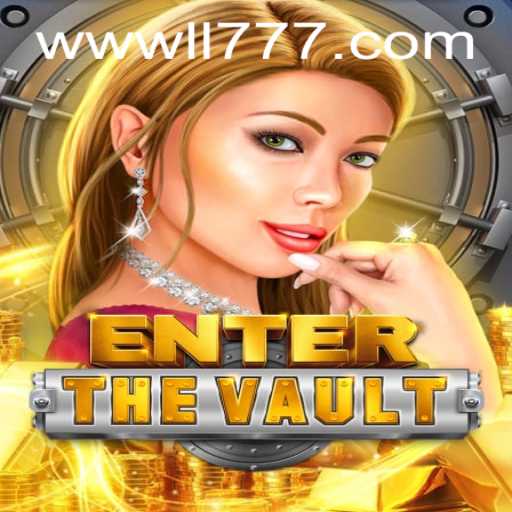EntertheVault: Unlocking Adventure with LL777.COM