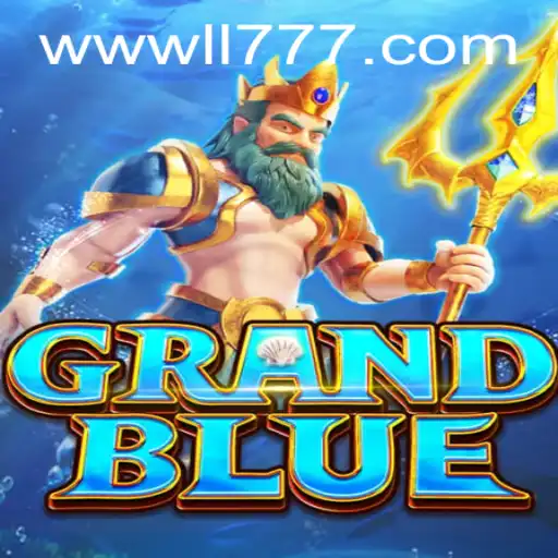 Exploring the Exciting World of GRANDBLUE at LL777.COM